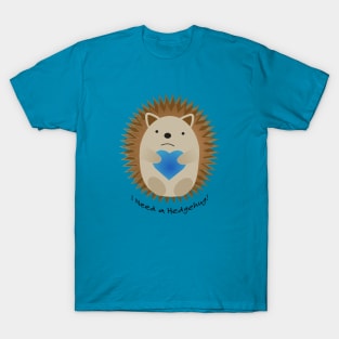 I Need a Hedgehug Hedgehog T-Shirt